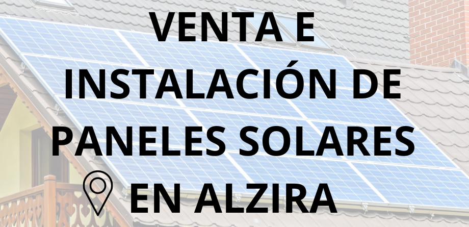 Placas - Paneles Solares en Alzira - Instalación solar en Alzira