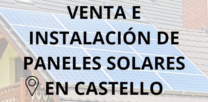 Placas - Paneles Solares en Castello - Instalación solar en Castello