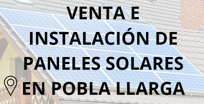 Placas - Paneles Solares en Pobla Llarga - Instalación solar en Pobla Llarga