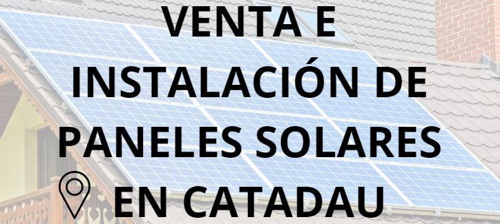 Placas - Paneles Solares en Catadau - Instalación solar en Catadau