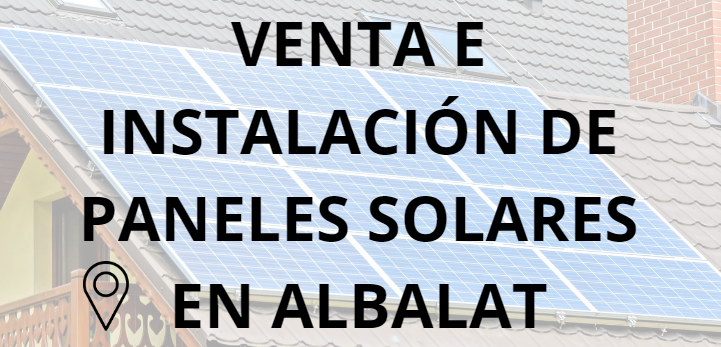 Placas - Paneles Solares en Albalat - Instalación solar en Albalat