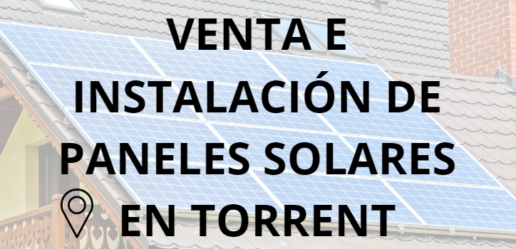 Placas - Paneles Solares en Torrent - Instalación solar en Torrent