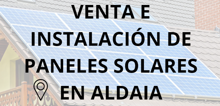Placas - Paneles Solares en Aldaia - Instalación solar en Aldaia