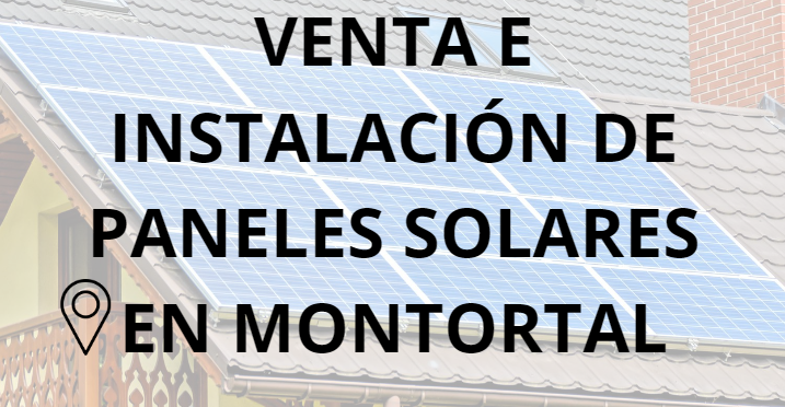 Placas - Paneles Solares en Montortal - Instalación solar en Montortal
