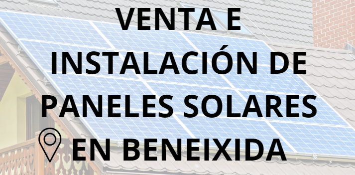 Placas - Paneles Solares en Beneixida - Instalación solar en Beneixida