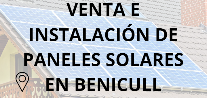 Placas - Paneles Solares en Benicull - Instalación solar en Benicull