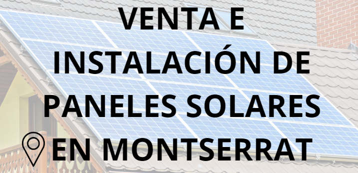 Placas - Paneles Solares en Montserrat - Instalación solar en Montserrat