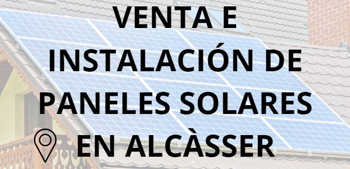 Placas - Paneles Solares en Alcasser - Instalación solar en Alcasser