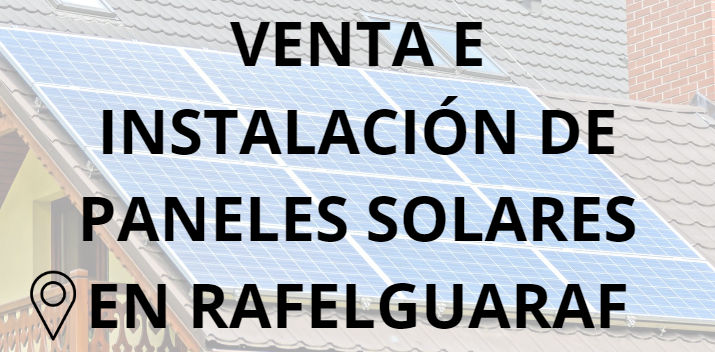 Placas - Paneles Solares en Rafelguaraf - Instalación solar en Rafelguaraf