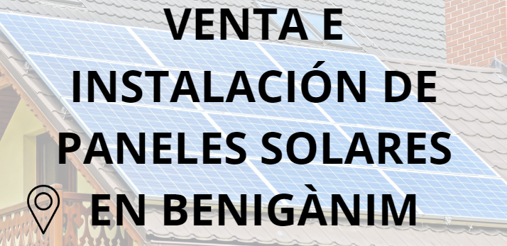 Placas - Paneles Solares en Benigànim - Instalación solar en Benigànim